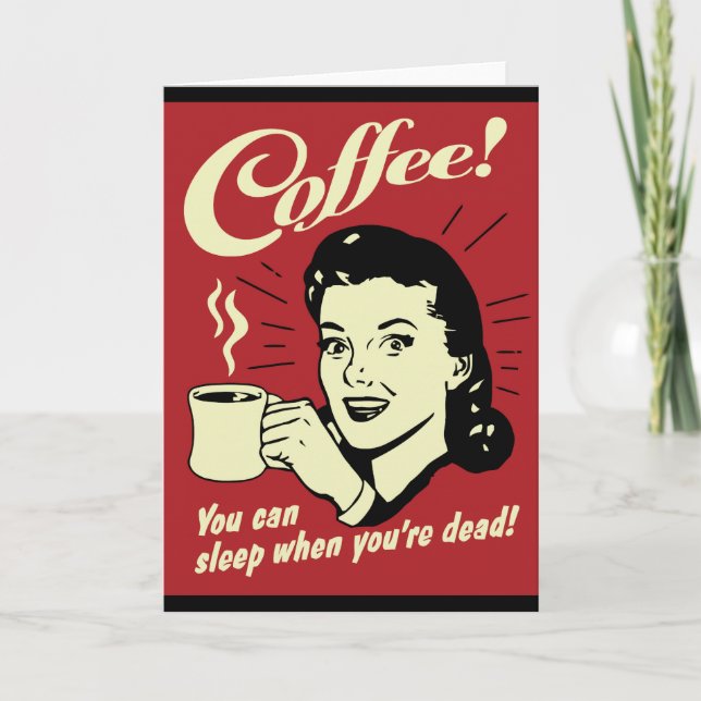 Coffee You Can Sleep When You're Dead Card (Front)