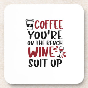 Coffee You're on the Bench Wine Suit Up Funny Coaster