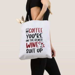 Coffee You're on the Bench Wine Suit Up Funny Tote Bag
