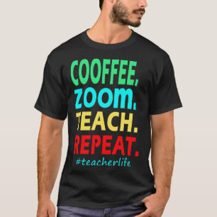 Coffee Zoom Teach Repeat Teacher T-Shirt