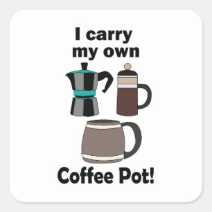 Coffeepot I Carry My Own Coffee Pot Coffee Lover Square Sticker