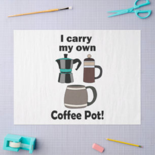 Coffeepot I Carry My Own Coffee Pot Coffee Lover Tissue Paper