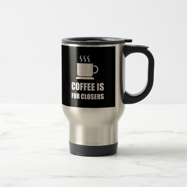 Coffees For Closers Sales Rep Funny Travel Mug (Right)