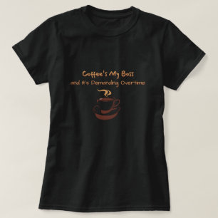 Coffee's My Boss T-Shirt