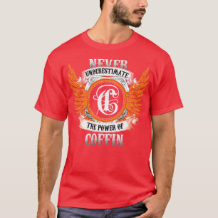 Coffin Name Shirt Never Underestimate The Power Of