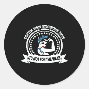 Coffin Siris Syndrome Mum Not For The Weak Awarene Classic Round Sticker