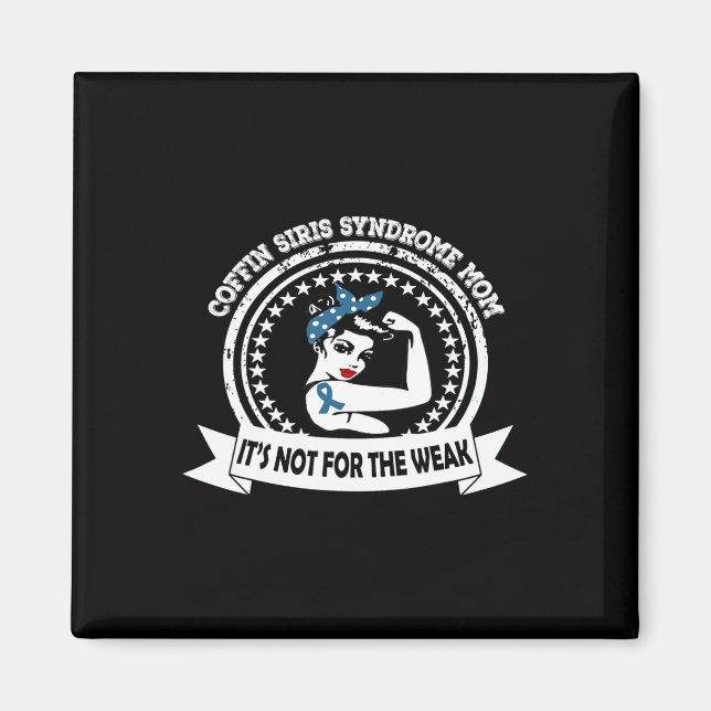 Coffin Siris Syndrome Mum Not For The Weak Awarene Magnet (Front)