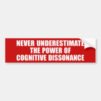 Cognitive Dissonance Bumper Sticker