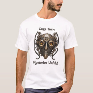 Cogs Turn, Mysteries Unfold T-Shirt