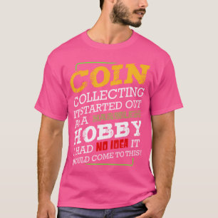 Coin Collecting Collector Money Numismatist Curren T-Shirt