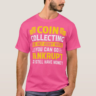 Coin Collecting Collectors Numismatic Funny Coin C T-Shirt