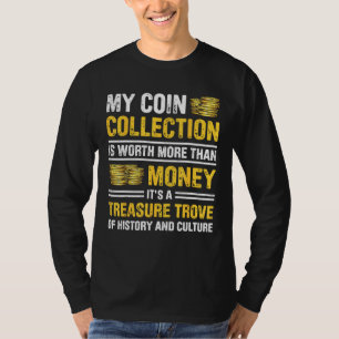 Coin Collecting For  Coin Collector Coin Enthusias T-Shirt