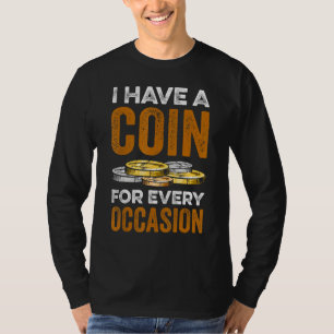 Coin Collecting For  Coin Collector Coin Enthusias T-Shirt
