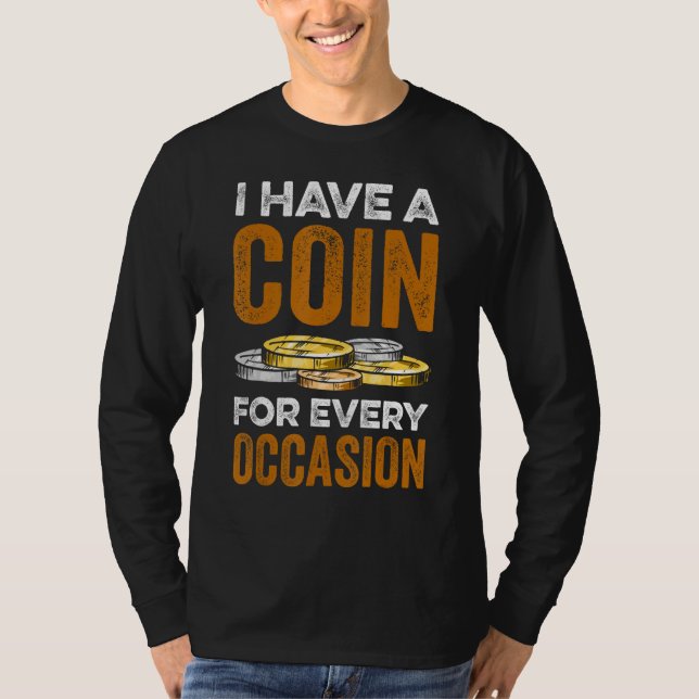 Coin Collecting For  Coin Collector Coin Enthusias T-Shirt (Front)