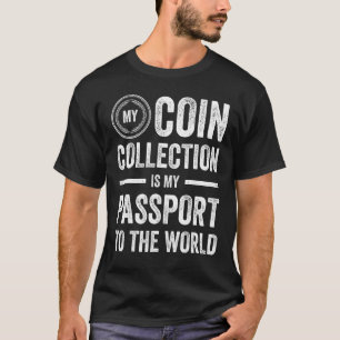 Coin Collecting For  Coin Collector Coin Enthusias T-Shirt