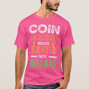 Coin Collecting For Funny Coin Collector Coin Enth T-Shirt