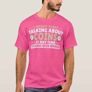 Coin Collecting Funny Coins For Collectors Numisma T-Shirt
