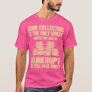 Coin Collecting Hobby Coin Collector Coins T-Shirt