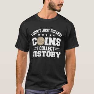 Coin Collecting Hobby Numismatist Numismatic Coin  T-Shirt