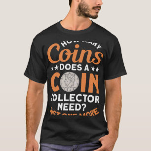 Coin Collecting Hobby Numismatist Numismatic Coin T-Shirt