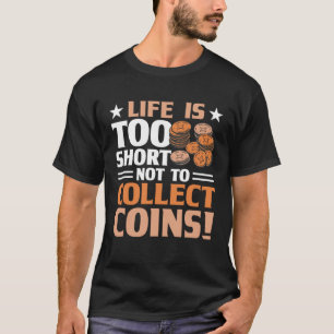 Coin Collecting Hobby Numismatist Numismatic Coin  T-Shirt