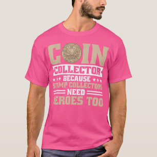 Coin Collecting Hobby Numismatist Numismatic Coin T-Shirt