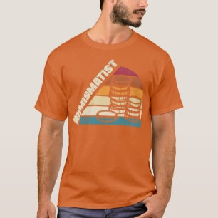 Coin collecting Numismatics Numismatist T-Shirt