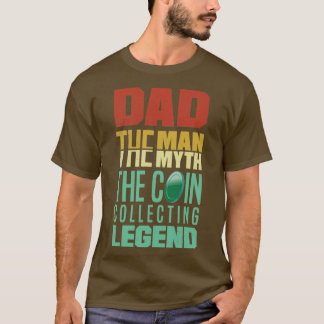 Coin collecting Numismatist Numismatics Father T-Shirt