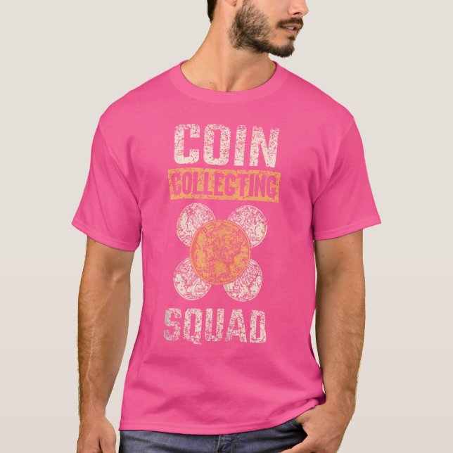 Coin Collecting Squad Collect Collector Coin Colle T-Shirt (Front)