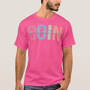Coin Collector Coin Collecting Coinologist T-Shirt