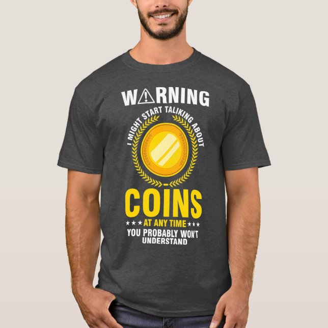 Coin Collector Collecting Numismatist Numismatic T-Shirt (Front)