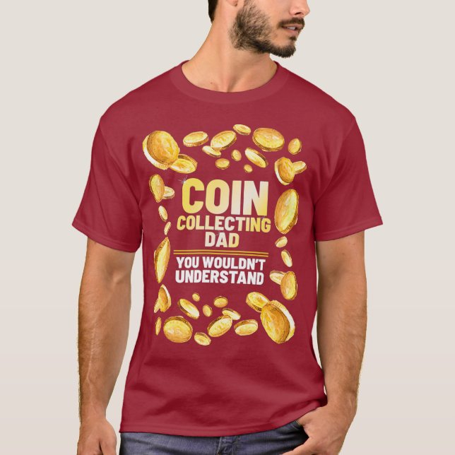 Coin Collector Dad Funny Father Graphic T-Shirt (Front)