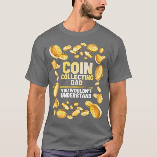 Coin Collector Dad Funny Father Graphic T-Shirt (Front)