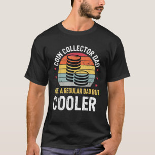 Coin Collector Dad Funny Numismatics Coin T-Shirt