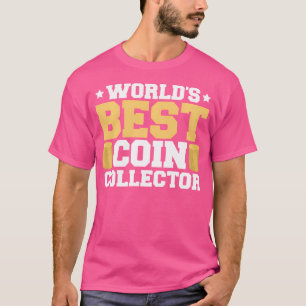 Coin Collector Funny Coin Collecting Numismatist H T-Shirt