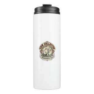 Coin Collector Numismatic Cat Coin Collector Numis Thermal Tumbler