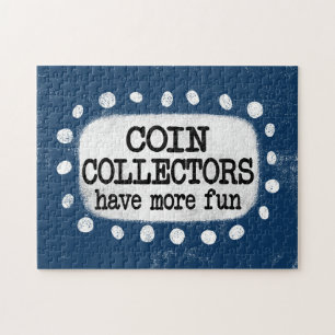 Coin Collectors Have More Fun Jigsaw Puzzle