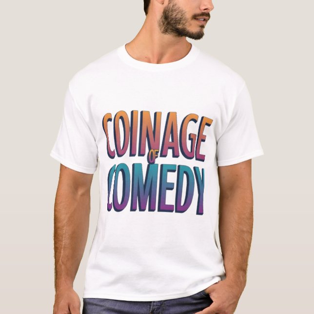 Coinage of Comedy T-Shirt (Front)
