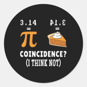 Coincidence Not Pi Pie Math Meme Math Geek Nerd Pi Classic Round Sticker