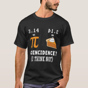 Coincidence Not Pi Pie Math Meme Math Geek Nerd Pi T-Shirt