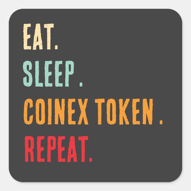 Coinex Token Crypto Eat Sleep Coinex Token Repeat  Square Sticker (Front)