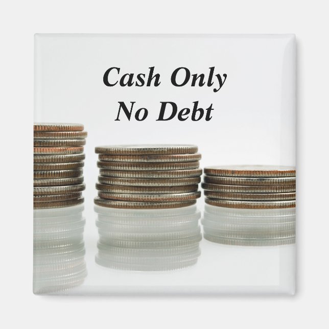 Coins reflected, Cash Only No Debt Magnet (Front)
