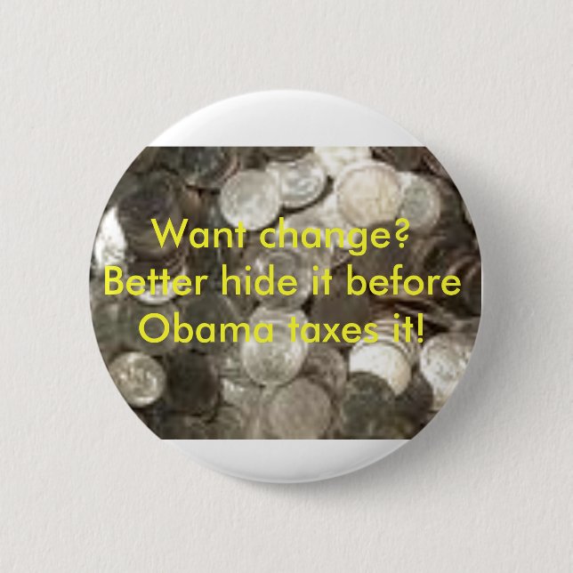 coins, Want change?  Better hide i... - Customised 6 Cm Round Badge (Front)