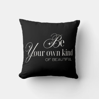 Cojín throw Pillow "Be your own kind of beautiful"
