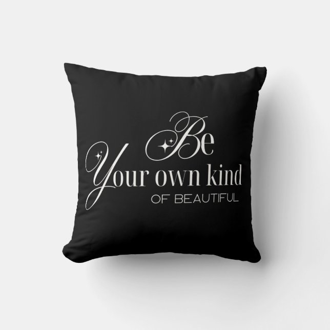 Cojín throw Pillow "Be your own kind of beautiful" (Front)