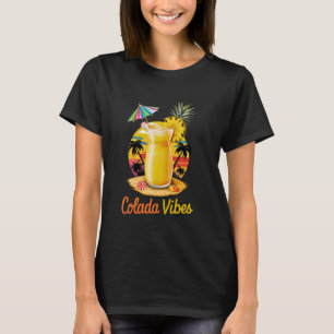 Colada Vibes - Tropical Summer Piña Colada Beach H T-Shirt