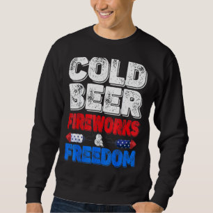 Cold Beer Fireworks & Freedom 4th Of July Merica U Sweatshirt