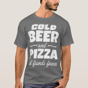 Cold Beer & Pizza Best Friends Forever Funny Commo T-Shirt