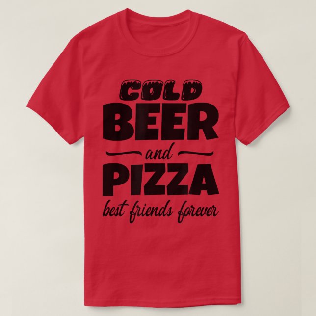 Cold Beer & Pizza Best Friends Forever Funny Commo T-Shirt (Design Front)