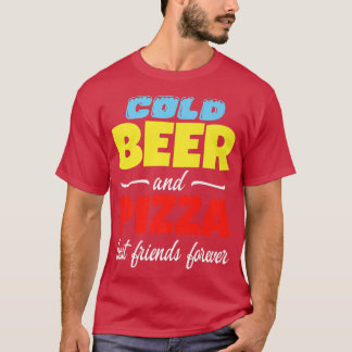 Cold Beer & Pizza Best Friends Forever Funny Commo T-Shirt